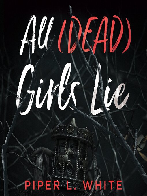 Title details for All (Dead) Girls Lie by Piper L. White - Wait list